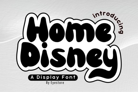 Home Disney Font: A Display Typeface for Cheerful Campaigns